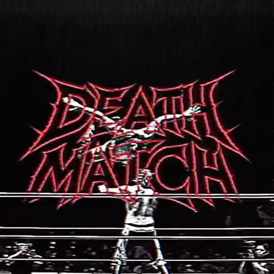 DEATHMATCH! MAY 30 — LIVE WRESTLING · BANDS · DJS · AND MORE · 2 STAG…